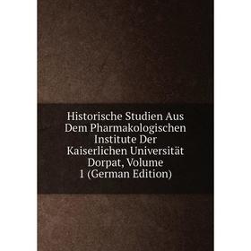 Книга Historische Studien Aus Dem Pharmakologischen Institute Der Kaiserlichen Universität Dorpat, Volume 1 (German Edition)
Книга Historische Studien Aus Dem Pharmakologischen Institute Der Kaiserlichen Universität Dorpat, Volume 1 (German Edition)