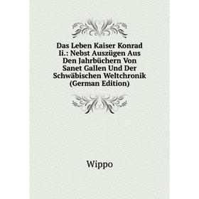Книга Das Leben Kaiser Konrad Ii.: Nebst Auszügen Aus Den Jahrbüchern Von Sanet Gallen Und Der Schwäbischen Weltchronik (German Edition)
Книга Das Leben Kaiser Konrad Ii.: Nebst Auszügen Aus Den Jahrbüchern Von Sanet Gallen Und Der Schwäbischen Weltchronik (German Edition)