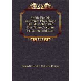 Книга Archiv Für Die Gesammte Physiologie Des Menschen Und Der Thiere, Volume 64 (German Edition)
Книга Archiv Für Die Gesammte Physiologie Des Menschen Und Der Thiere, Volume 64 (German Edition)