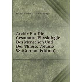 Книга Archiv Für Die Gesammte Physiologie Des Menschen Und Der Thiere, Volume 98 (German Edition)
Книга Archiv Für Die Gesammte Physiologie Des Menschen Und Der Thiere, Volume 98 (German Edition)