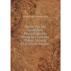 Книга Archiv Für Die Gesammte Physiologie Des Menschen Und Der Thiere, Volume 88 (German Edition)
Книга Archiv Für Die Gesammte Physiologie Des Menschen Und Der Thiere, Volume 88 (German Edition)
