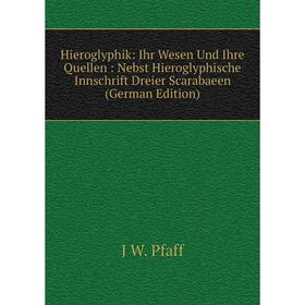 Книга Hieroglyphik: Ihr Wesen Und Ihre Quellen: Nebst Hieroglyphische Innschrift Dreier Scarabaeen (German Edition)
Книга Hieroglyphik: Ihr Wesen Und Ihre Quellen: Nebst Hieroglyphische Innschrift Dreier Scarabaeen (German Edition)