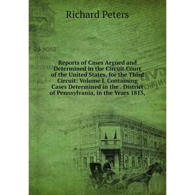 Книга Reports of Cases Argued and Determined in the Circuit Court of the United States, for the Third Circuit: Volume I. Containing Cases Determined i
Книга Reports of Cases Argued and Determined in the Circuit Court of the United States, for the Third Circuit: Volume I. Containing Cases Determined i