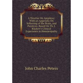 Книга A Treatise On Apoplexy: With an Appendix On Softening of the Brain, and Paralysis. Based On Th. J. Rückert's Clinical Experience in Homoeopathy
Книга A Treatise On Apoplexy: With an Appendix On Softening of the Brain, and Paralysis. Based On Th. J. Rückert's Clinical Experience in Homoeopathy