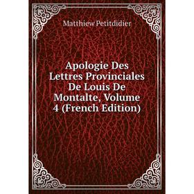 Книга Apologie Des Lettres Provinciales De Louis De Montalte, Volume 4 (French Edition)
Книга Apologie Des Lettres Provinciales De Louis De Montalte, Volume 4 (French Edition)