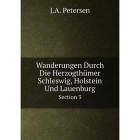 Книга Wanderungen Durch Die Herzogthümer Schleswig, Holstein Und Lauenburg. Section 3
Книга Wanderungen Durch Die Herzogthümer Schleswig, Holstein Und Lauenburg. Section 3