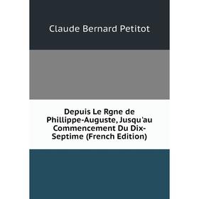 Книга Depuis Le Rgne de Phillippe-Auguste, Jusqu'au Commencement Du Dix-Septime (French Edition)
Книга Depuis Le Rgne de Phillippe-Auguste, Jusqu'au Commencement Du Dix-Septime (French Edition)