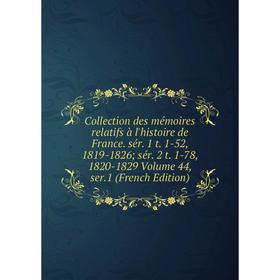 Книга Collection des mémoires relatifs à l'histoire de France. sér. 1 t. 1-52, 1819-1826; sér. 2 t. 1-78, 1820-1829 Volume 44, ser.1 (French Edition)
Книга Collection des mémoires relatifs à l'histoire de France. sér. 1 t. 1-52, 1819-1826; sér. 2 t. 1-78, 1820-1829 Volume 44, ser.1 (French Edition)