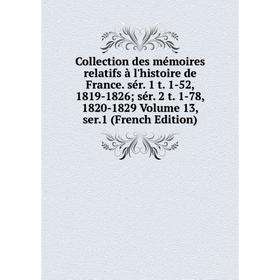 Книга Collection des mémoires relatifs à l'histoire de France. sér. 1 t. 1-52, 1819-1826; sér. 2 t. 1-78, 1820-1829 Volume 13, ser.1 (French Edition)
Книга Collection des mémoires relatifs à l'histoire de France. sér. 1 t. 1-52, 1819-1826; sér. 2 t. 1-78, 1820-1829 Volume 13, ser.1 (French Edition)