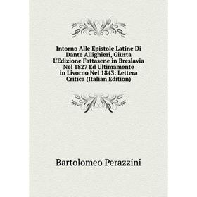 Книга Intorno Alle Epistole Latine Di Dante Allighieri, Giusta L'Edizione Fattasene in Breslavia Nel 1827 Ed Ultimamente in Livorno Nel 1843: Lettera
Книга Intorno Alle Epistole Latine Di Dante Allighieri, Giusta L'Edizione Fattasene in Breslavia Nel 1827 Ed Ultimamente in Livorno Nel 1843: Lettera