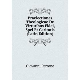Книга Praelectiones Theologicae De Virtutibus Fidei, Spei Et Caritatis (Latin Edition)
Книга Praelectiones Theologicae De Virtutibus Fidei, Spei Et Caritatis (Latin Edition)