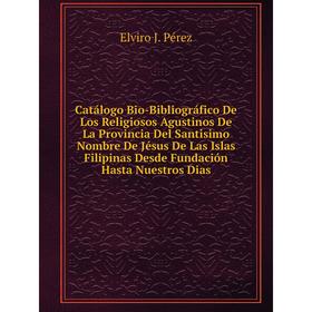 Книга Catálogo Bio-Bibliográfico De Los Religiosos Agustinos De La Provincia Del Santisimo Nombre De Jésus De Las Islas Filipinas Desde Fundación Hast
Книга Catálogo Bio-Bibliográfico De Los Religiosos Agustinos De La Provincia Del Santisimo Nombre De Jésus De Las Islas Filipinas Desde Fundación Hast