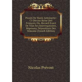 Книга Procès De Marie Antoinette: Ci-Devant Reine Des Français; Ou, Recueil Exact De Tous Ses Interrogatoires, Réponses, Dépositions Des Témoins (Fren
Книга Procès De Marie Antoinette: Ci-Devant Reine Des Français; Ou, Recueil Exact De Tous Ses Interrogatoires, Réponses, Dépositions Des Témoins (Fren