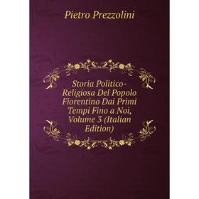 Книга Storia Politico-Religiosa Del Popolo Fiorentino Dai Primi Tempi Fino a Noi, Volume 3 (Italian Edition)
Книга Storia Politico-Religiosa Del Popolo Fiorentino Dai Primi Tempi Fino a Noi, Volume 3 (Italian Edition)