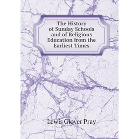 Книга The History of Sunday Schools and of Religious Education from the Earliest Times
Книга The History of Sunday Schools and of Religious Education from the Earliest Times