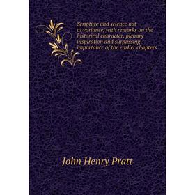 Книга Scripture and science not at variance, with remarks on the historical character, plenary inspiration and surpassing importance of the earlier ch
Книга Scripture and science not at variance, with remarks on the historical character, plenary inspiration and surpassing importance of the earlier ch