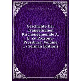 Книга Geschichte Der Evangelischen Kirchengemeinde A.B. Zu Pozsony-Pressburg, Volume 1 (German Edition)
Книга Geschichte Der Evangelischen Kirchengemeinde A.B. Zu Pozsony-Pressburg, Volume 1 (German Edition)