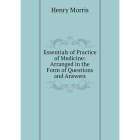 Книга Essentials of Practice of Medicine: Arranged in the Form of Questions and Answers
Книга Essentials of Practice of Medicine: Arranged in the Form of Questions and Answers