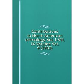 Книга Contributions to North American ethnology. Vol. I-VII, IX Volume Vol. 9 (1893)
Книга Contributions to North American ethnology. Vol. I-VII, IX Volume Vol. 9 (1893)