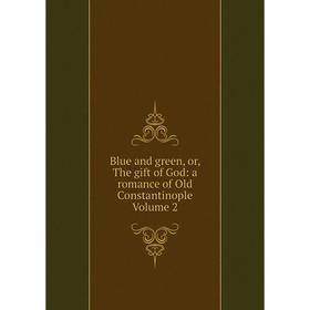 Книга Blue and green, or, The gift of God: a romance of Old Constantinople Volume 2
Книга Blue and green, or, The gift of God: a romance of Old Constantinople Volume 2