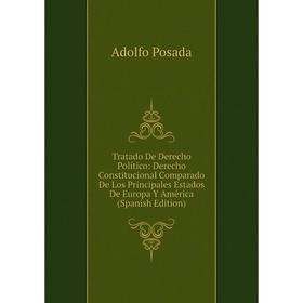 Книга Tratado De Derecho Político: Derecho Constitucional Comparado De Los Principales Estados De Europa Y América (Spanish Edition)
Книга Tratado De Derecho Político: Derecho Constitucional Comparado De Los Principales Estados De Europa Y América (Spanish Edition)