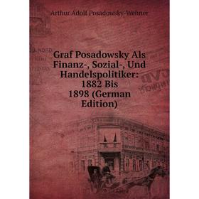 Книга Graf Posadowsky Als Finanz-, Sozial-, Und Handelspolitiker: 1882 Bis 1898 (German Edition)
Книга Graf Posadowsky Als Finanz-, Sozial-, Und Handelspolitiker: 1882 Bis 1898 (German Edition)