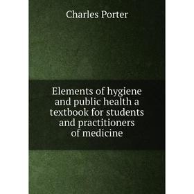 Книга Elements of hygiene and public health a textbook for students and practitioners of medicine
Книга Elements of hygiene and public health a textbook for students and practitioners of medicine