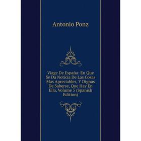 Книга Viage De España: En Que Se Da Noticia De Las Cosas Mas Apreciables, Y Dignas De Saberse, Que Hay En Ella, Volume 5 (Spanish Edition)
Книга Viage De España: En Que Se Da Noticia De Las Cosas Mas Apreciables, Y Dignas De Saberse, Que Hay En Ella, Volume 5 (Spanish Edition)