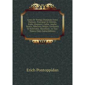 Книга Gesta Et Vestiga Danorum Extra Daniam: Præcipue in Oriente, Italia, Hispania, Gallia, Anglia, Scotia, Hibernia, Belgio, Germania Et Sclavonia. M
Книга Gesta Et Vestiga Danorum Extra Daniam: Præcipue in Oriente, Italia, Hispania, Gallia, Anglia, Scotia, Hibernia, Belgio, Germania Et Sclavonia. M