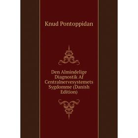Книга Den Almindelige Diagnostik Af Centralnervesystemets Sygdomme (Danish Edition)
Книга Den Almindelige Diagnostik Af Centralnervesystemets Sygdomme (Danish Edition)