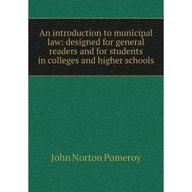 Книга An introduction to municipal law: designed for general readers and for students in colleges and higher schools
Книга An introduction to municipal law: designed for general readers and for students in colleges and higher schools