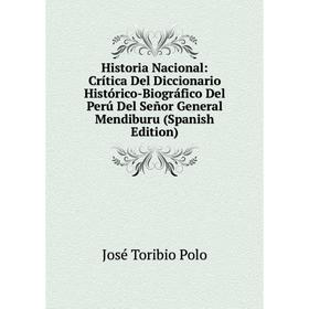 Книга Historia Nacional: Crítica Del Diccionario Histórico-Biográfico Del Perú Del Señor General Mendiburu (Spanish Edition)
Книга Historia Nacional: Crítica Del Diccionario Histórico-Biográfico Del Perú Del Señor General Mendiburu (Spanish Edition)