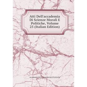 Книга Atti Dell'accademia Di Scienze Morali E Politiche, Volume 25 (Italian Edition)
Книга Atti Dell'accademia Di Scienze Morali E Politiche, Volume 25 (Italian Edition)