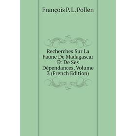 Книга Recherches Sur La Faune De Madagascar Et De Ses Dépendances, Volume 3 (French Edition)
Книга Recherches Sur La Faune De Madagascar Et De Ses Dépendances, Volume 3 (French Edition)