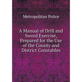 Книга A Manual of Drill and Sword Exercise, Prepared for the Use of the County and District Constables
Книга A Manual of Drill and Sword Exercise, Prepared for the Use of the County and District Constables