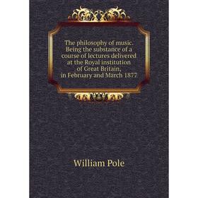 Книга The philosophy of music. Being the substance of a course of lectures delivered at the Royal institution of Great Britain, in February and March
Книга The philosophy of music. Being the substance of a course of lectures delivered at the Royal institution of Great Britain, in February and March