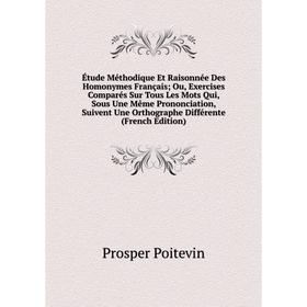 Книга Étude Méthodique Et Raisonnée Des Homonymes Français; Ou, Exercises Comparés Sur Tous Les Mots Qui, Sous Une Même Prononciation, Suivent Une Ort
Книга Étude Méthodique Et Raisonnée Des Homonymes Français; Ou, Exercises Comparés Sur Tous Les Mots Qui, Sous Une Même Prononciation, Suivent Une Ort
