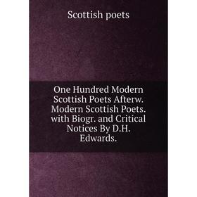 Книга One Hundred Modern Scottish Poets Afterw Modern Scottish Poets with Biogr and critical notices By DH Edwards
Книга One Hundred Modern Scottish Poets Afterw Modern Scottish Poets with Biogr and critical notices By DH Edwards