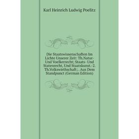 Книга Die Staatswissenschaften Im Lichte Unserer Zeit: Th.Natur- Und Voelkerrecht; Staats- Und Statenrecht, Und Staatskunst.-2.Th.Volkswirthschaft;. A
Книга Die Staatswissenschaften Im Lichte Unserer Zeit: Th.Natur- Und Voelkerrecht; Staats- Und Statenrecht, Und Staatskunst.-2.Th.Volkswirthschaft;. A