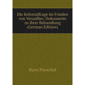 Книга Die Kolonialfrage im Frieden von Versailles: Dokumente zu ihrer Behandlung (German Edition)
Книга Die Kolonialfrage im Frieden von Versailles: Dokumente zu ihrer Behandlung (German Edition)