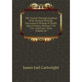 Книга The Travels Through England of Dr. Richard Pococke, Successively Bishop of Meath and of Ossory, During 1750, 1751, and Later Years, Volume 44
Книга The Travels Through England of Dr. Richard Pococke, Successively Bishop of Meath and of Ossory, During 1750, 1751, and Later Years, Volume 44