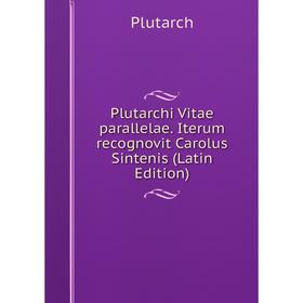 Книга Plutarchi Vitae parallelae. Iterum recognovit Carolus Sintenis (Latin Edition)
Книга Plutarchi Vitae parallelae. Iterum recognovit Carolus Sintenis (Latin Edition)