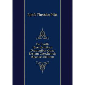 Книга De Cyrilli Hiersolymitani Orationibus Quae Exstant Catecheticis (Spanish Edition)
Книга De Cyrilli Hiersolymitani Orationibus Quae Exstant Catecheticis (Spanish Edition)