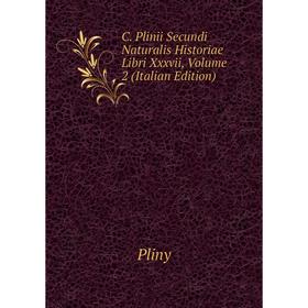 Книга C. Plinii Secundi Naturalis Historiae Libri Xxxvii, Volume 2 (Italian Edition)
Книга C. Plinii Secundi Naturalis Historiae Libri Xxxvii, Volume 2 (Italian Edition)