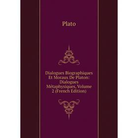Книга Dialogues Biographiques Et Moraux De Platon: Dialogues Métaphysiques, Volume 2 (French Edition)
Книга Dialogues Biographiques Et Moraux De Platon: Dialogues Métaphysiques, Volume 2 (French Edition)