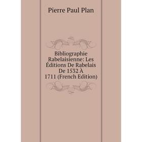 Книга Bibliographie Rabelaisienne: Les Éditions De Rabelais De 1532 À 1711 (French Edition)
Книга Bibliographie Rabelaisienne: Les Éditions De Rabelais De 1532 À 1711 (French Edition)