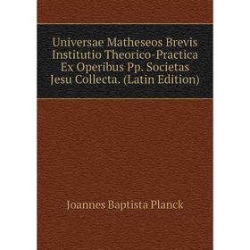 Книга Universae Matheseos Brevis Institutio Theorico-Practica Ex Operibus Pp. Societas Jesu Collecta. (Latin Edition)
Книга Universae Matheseos Brevis Institutio Theorico-Practica Ex Operibus Pp. Societas Jesu Collecta. (Latin Edition)