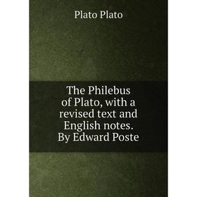 Книга The Philebus of Plato, with a revised text and English notes. By Edward Poste
Книга The Philebus of Plato, with a revised text and English notes. By Edward Poste