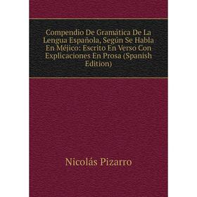Книга Compendio De Gramática De La Lengua Española, Según Se Habla En Méjico: Escrito En Verso Con Explicaciones En Prosa (Spanish Edition)
Книга Compendio De Gramática De La Lengua Española, Según Se Habla En Méjico: Escrito En Verso Con Explicaciones En Prosa (Spanish Edition)