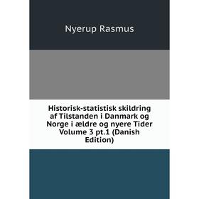 Книга Historisk-statistisk skildring af Tilstanden i Danmark og Norge i ældre og nyere Tider Volume 3 pt.1 (Danish Edition)
Книга Historisk-statistisk skildring af Tilstanden i Danmark og Norge i ældre og nyere Tider Volume 3 pt.1 (Danish Edition)